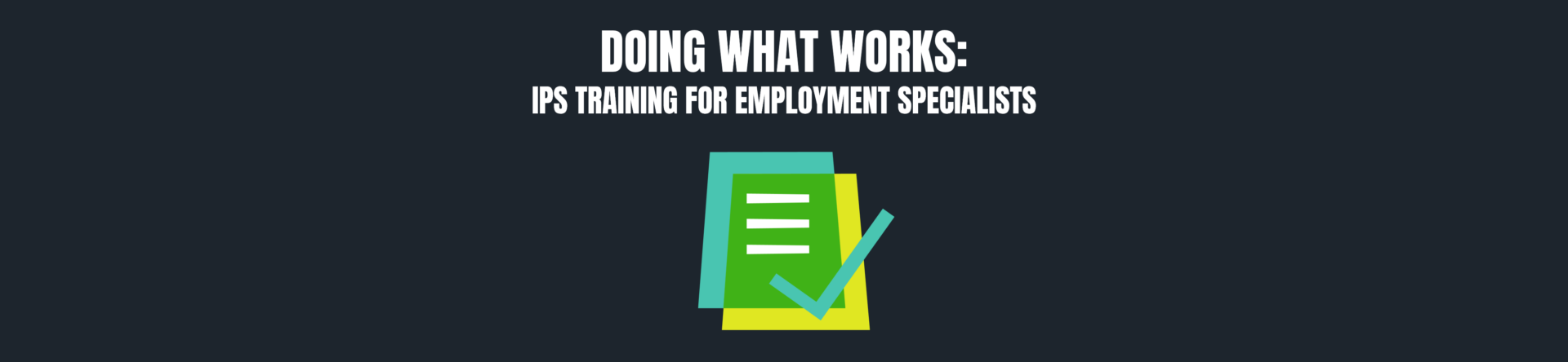 Doing what works: IPS training for employment specialists - Centre for ...