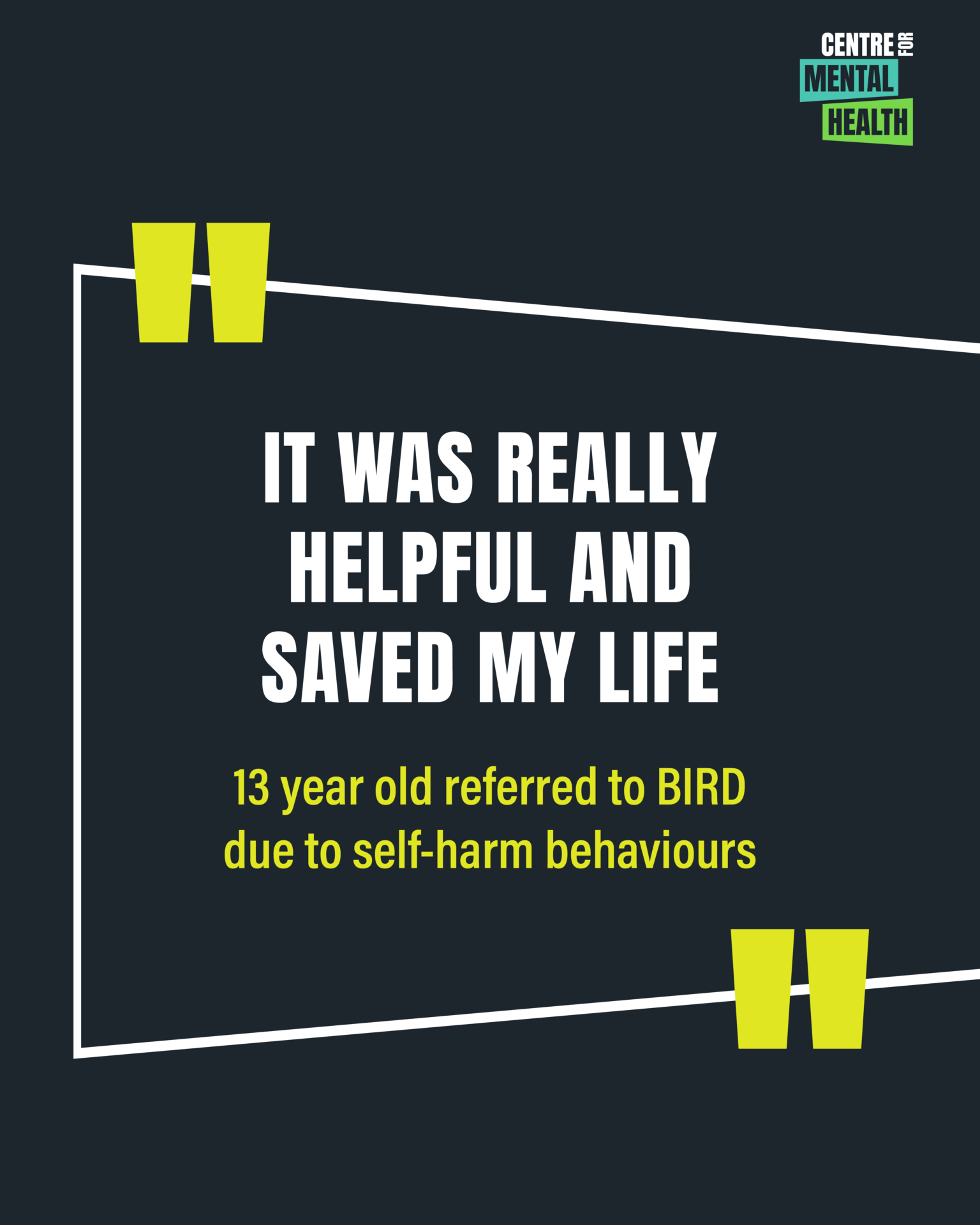 Text: "It was really helpful and saved my life." 13 year old referred to BIRD due to self-harm behaviours